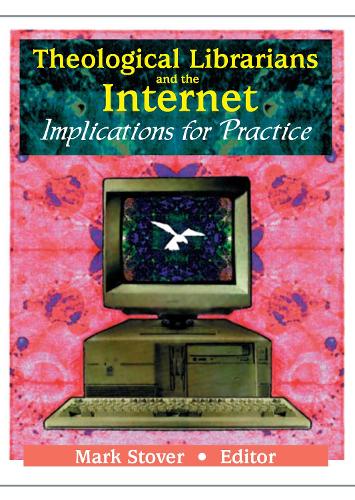 Паперова книга «Theological Librarians and the Internet: Implications for Practice», автор Марк Е. Стовер - фото №1