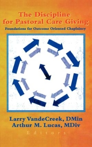 Бумажная книга «The Discipline for Pastoral Care Giving: Foundations for Outcome Oriented Chaplaincy», авторов Артур М. Лукас, Ларри ВандеКрик - фото №1