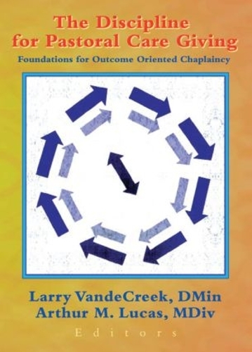 Бумажная книга «The Discipline for Pastoral Care Giving: Foundations for Outcome Oriented Chaplaincy», авторов Артур М. Лукас, Ларри ВандеКрик - фото №1