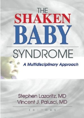 Паперова книга «The Shaken Baby Syndrome: A Multidisciplinary Approach», авторів Стівен Лазоріц, Вінсент Ж. Палуші - фото №1