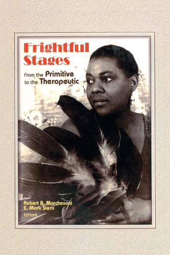 Бумажная книга «Frightful Stages: From the Primitive to the Therapeutic» - фото №1