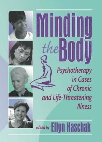 Бумажная книга «Minding the Body: Psychotherapy in Cases of Chronic and Life-Threatening Illness», автор Эллин Кашак - фото №1