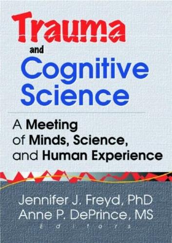 Бумажная книга «Trauma and Cognitive Science: A Meeting of Minds, Science, and Human Experience», авторов Энн П Депринс, Дженнифер Дж. Фрейд - фото №1