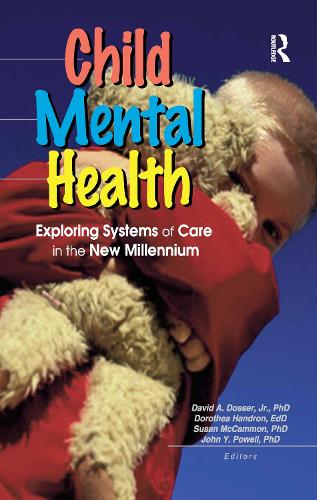 Бумажная книга «Child Mental Health: Exploring Systems of Care in the New Millennium», авторов Дэвид Доссер, Доротея Хандрон, Джон Й. Пауэлл, Сандра А. Спенсер, Сьюзен Маккаммон - фото №1