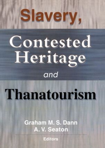 Паперова книга «Slavery, Contested Heritage, and Thanatourism», авторів А.В. Сітон, Грем М.С. Данн - фото №1