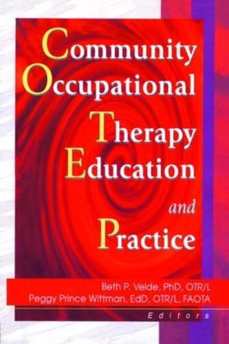 Бумажная книга «Community Occupational Therapy Education and Practice», авторов Бет Вельде, Маргарет Принс Виттман - фото №1