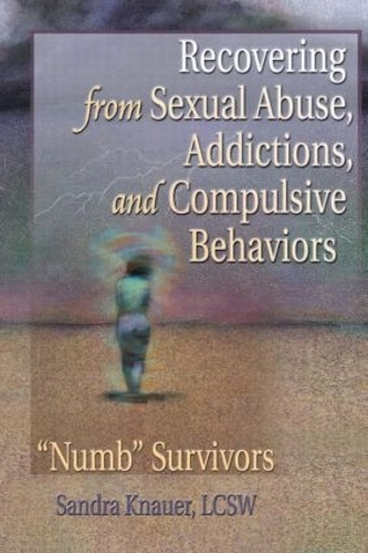 Бумажная книга «Recovering from Sexual Abuse, Addictions, and Compulsive Behaviors: Numb Survivors», авторов Карлтон Мансон, Сандра Л. Кнауэр - фото №1