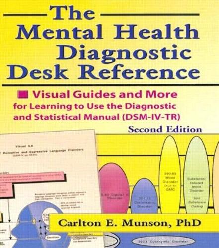 Бумажная книга «The Mental Health Diagnostic Desk Reference: Visual Guides and More for Learning to Use the Diagnostic and Statistical Manual (DSM-IV-TR), Second», автор Карлтон Мансон - фото №1