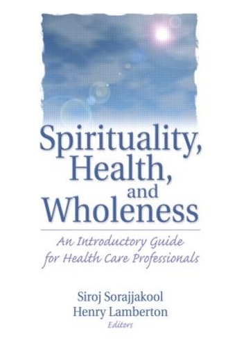 Бумажная книга «Spirituality, Health, and Wholeness: An Introductory Guide for Health Care Professionals», авторов Генри Ламбертон, Сиродж Сораджакул - фото №1