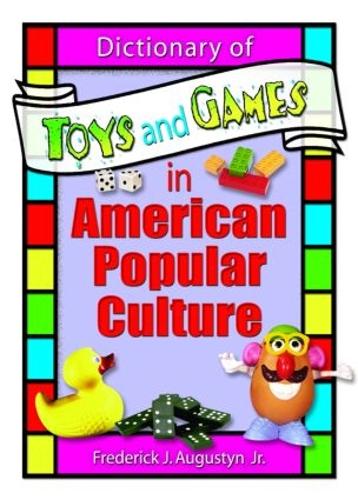 Бумажная книга «Dictionary of Toys and Games in American Popular Culture», авторов Фрэнк Хоффманн, Фредерик Дж. Огастин-младший, Мартин Дж. Мэннинг - фото №1