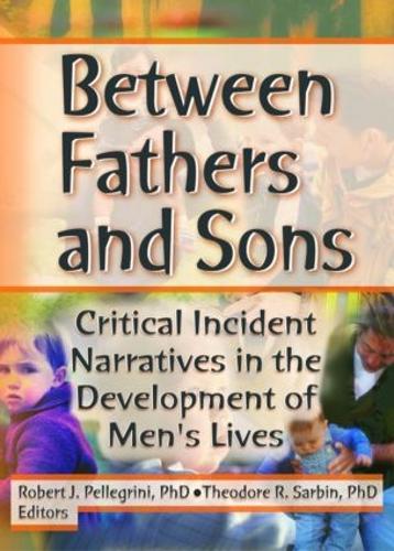 Бумажная книга «Between Fathers and Sons: Critical Incident Narratives in the Development of Men's Lives», авторов Роберт Дж. Пеллегрини, Теодор Р. Сарбин - фото №1