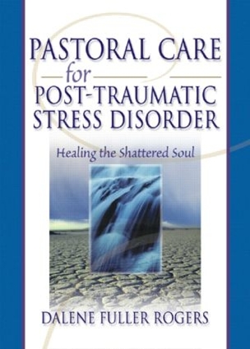 Бумажная книга «Pastoral Care for Post-Traumatic Stress Disorder: Healing the Shattered Soul», авторов Далин К. Фуллер Роджерс, Гарольд Г. Кениг - фото №1