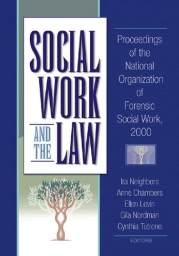 Бумажная книга «Social Work and the Law: Proceedings of the National Organization of Forensic Social Work, 2000», авторов Энн Чемберс, Синтия Тутрон, Эллен Левин, Гила Нордман, Айра Артелл Нейборс - фото №1