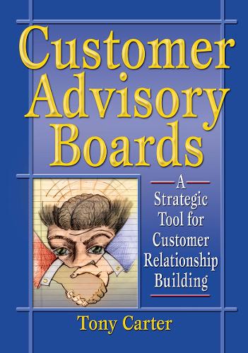 Бумажная книга «Customer Advisory Boards: A Strategic Tool for Customer Relationship Building», авторов Дэвид Л Лаудон, Тони Картер - фото №1