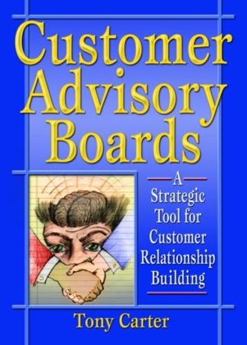 Бумажная книга «Customer Advisory Boards: A Strategic Tool for Customer Relationship Building», авторов Дэвид Л Лаудон, Тони Картер - фото №1