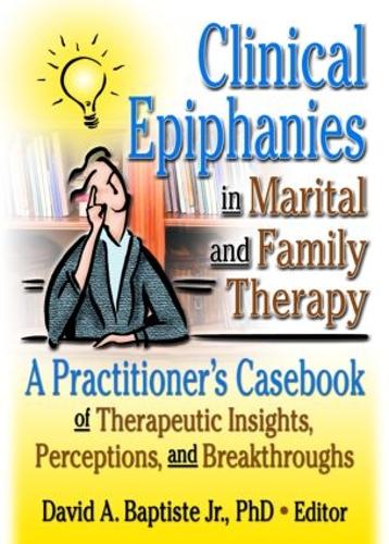 Бумажная книга «Clinical Epiphanies in Marital and Family Therapy: A Practitioner's Casebook of Therapeutic Insights, Perceptions, and Breakthroughs» - фото №1
