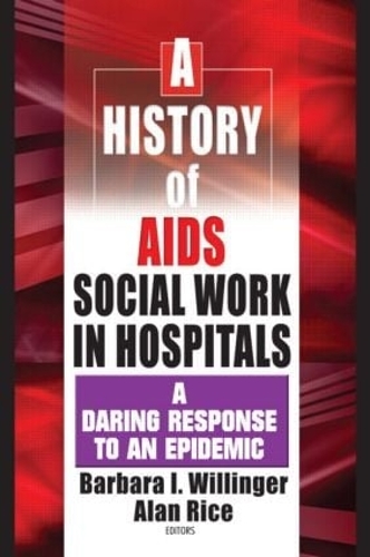 Бумажная книга «A History of AIDS Social Work in Hospitals: A Daring Response to an Epidemic», авторов Алан Райс, Барбара И. Виллингер - фото №1