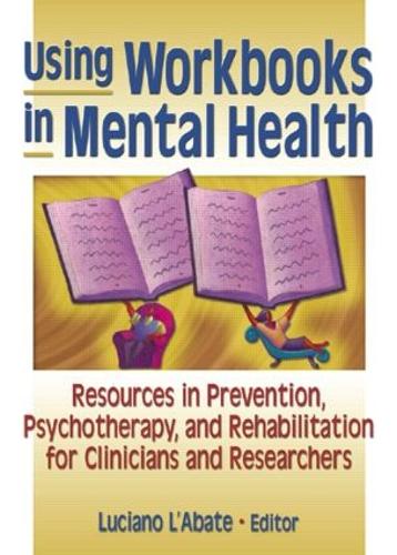 Бумажная книга «Using Workbooks in Mental Health: Resources in Prevention, Psychotherapy, and Rehabilitation for Clinicians and Researchers», автор Лучано Л'Абате - фото №1