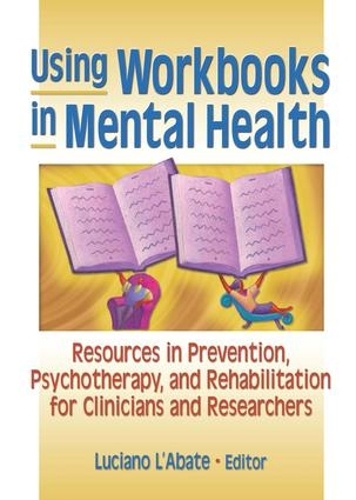 Бумажная книга «Using Workbooks in Mental Health: Resources in Prevention, Psychotherapy, and Rehabilitation for Clinicians and Researchers», автор Лучано Л'Абате - фото №1