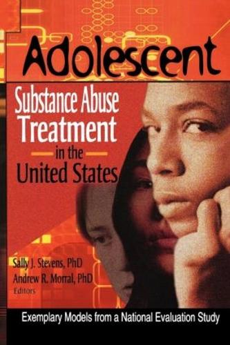 Бумажная книга «Adolescent Substance Abuse Treatment in the United States: Exemplary Models from a National Evaluation Study», авторов Эндрю Р. Моррал, Бернард Сигал, Салли Дж. Стивенс - фото №1