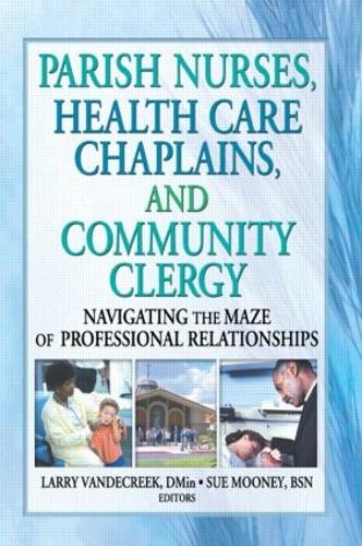 Бумажная книга «Parish Nurses, Health Care Chaplains, and Community Clergy: Navigating the Maze of Professional Relationships», авторов Ларри Ван де Крик, Сью Муни - фото №1
