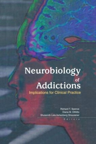 Бумажная книга «Neurobiology of Addictions: Implications for Clinical Practice», авторов Диана М. Динитто, Ричард Т. Спенс, Шуламит Л А Штрауснер - фото №1