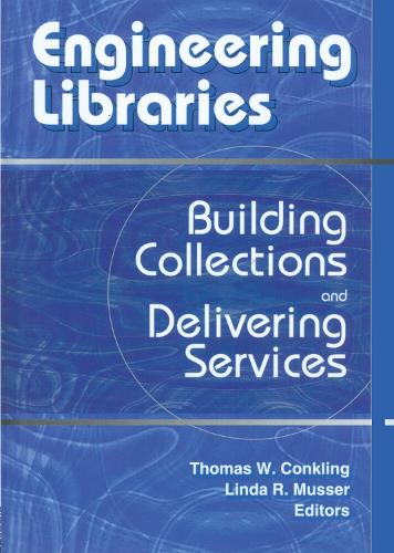 Паперова книга «Engineering Libraries: Building Collections and Delivering Services», авторів Лінда Р. Муссер, Томас В. Конклінг - фото №1