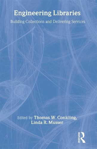 Паперова книга «Engineering Libraries: Building Collections and Delivering Services», авторів Лінда Р. Муссер, Томас В. Конклінг - фото №1