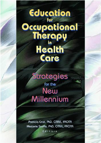 Бумажная книга «Education for Occupational Therapy in Health Care: Strategies for the New Millennium», авторов Марджори Скаффа, Патриция Крист - фото №1