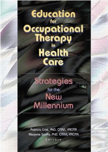 Бумажная книга «Education for Occupational Therapy in Health Care: Strategies for the New Millennium», авторов Марджори Скаффа, Патриция Крист - фото №1