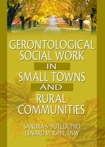 Бумажная книга «Gerontological Social Work in Small Towns and Rural Communities», авторов Ленард В. Кайе, Сандра Батлер - фото №1