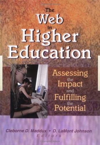 Бумажная книга «The Web in Higher Education: Assessing the Impact and Fulfilling the Potential», авторов Клеборн Д Мэддукс, Д Ламонт Джонсон - фото №1