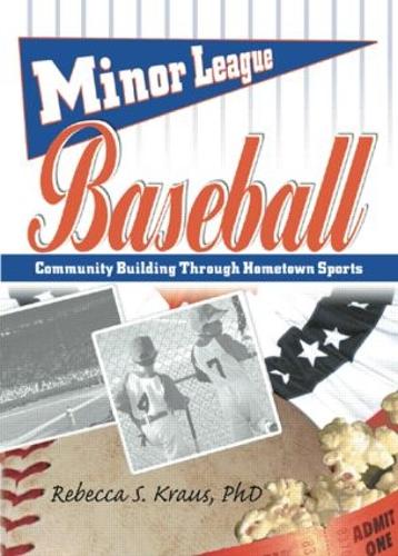 Бумажная книга «Minor League Baseball: Community Building Through Hometown Sports», авторов Фрэнк Хоффманн, Мартин Дж. Мэннинг, Ребекка С Краус - фото №1