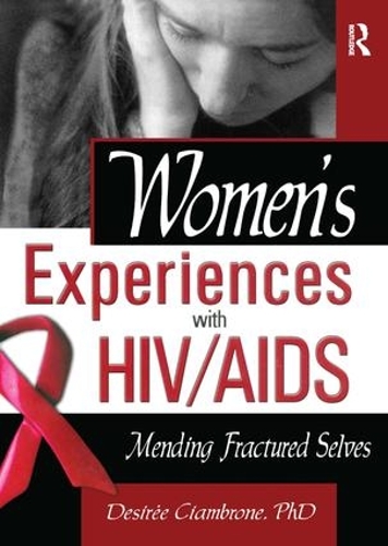 Бумажная книга «Women's Experiences with HIV/AIDS: Mending Fractured Selves», авторов Дезире Чамброне, Р. Деннис Шелби - фото №1