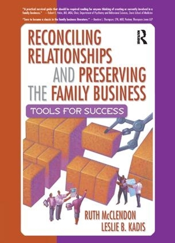 Бумажная книга «Reconciling Relationships and Preserving the Family Business: Tools for Success», авторов Лесли Б. Кадис, Рут Макклендон - фото №1