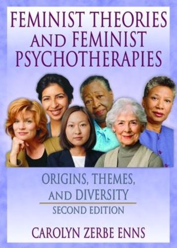Бумажная книга «Feminist Theories and Feminist Psychotherapies: Origins, Themes, and Diversity, Second Edition», авторов Кэролин З. Эннс, Дж Диана Гарнер - фото №1
