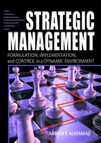Бумажная книга «Strategic Management: Formulation, Implementation, and Control in a Dynamic Environment», авторов Аббас Алхафаджи, Ричард Алан Нельсон - фото №1