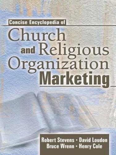 Бумажная книга «Concise Encyclopedia of Church and Religious Organization Marketing», авторов Брюс Ренн, Дэвид Л Лаудон, Генри Коул, Роберт Э. Стивенс - фото №1
