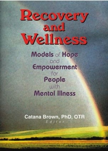 Бумажная книга «Recovery and Wellness: Models of Hope and Empowerment for People with Mental Illness», автор Катана Браун - фото №1