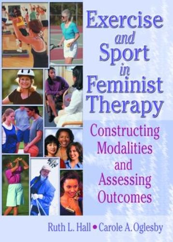 Паперова книга «Exercise and Sport in Feminist Therapy: Constructing Modalities and Assessing Outcomes», авторів Керол Оглесбі, Рут Холл - фото №1