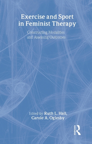 Паперова книга «Exercise and Sport in Feminist Therapy: Constructing Modalities and Assessing Outcomes», авторів Керол Оглесбі, Рут Холл - фото №1