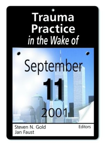 Паперова книга «Trauma Practice in the Wake of September 11, 2001», авторів Ян Фауст, Стівен Н. Голд - фото №1