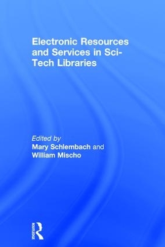 Бумажная книга «Electronic Resources and Services in Sci-Tech Libraries», авторов Мэри Шлембах, Уильям Мишо - фото №1