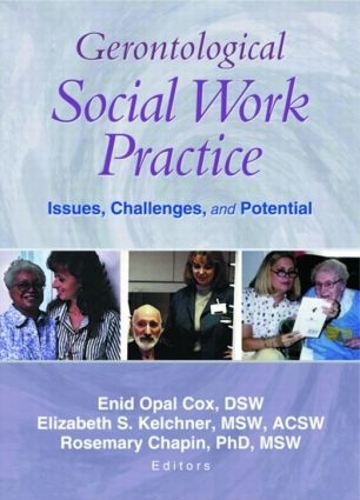Бумажная книга «Gerontological Social Work Practice: Issues, Challenges, and Potential», авторов Элизабет Келчнер, Энид Опал Кокс, Розмари Чапин - фото №1