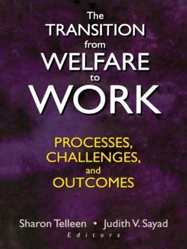 Бумажная книга «The Transition from Welfare to Work: Processes, Challenges, and Outcomes», авторов Джудит В. Саяд, Шэрон Теллин - фото №1