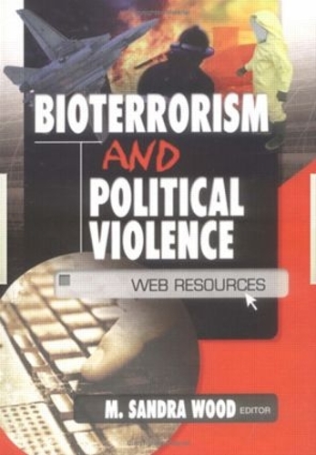 Бумажная книга «Bioterrorism and Political Violence: Web Resources», автор М. Сандра Вуд - фото №1