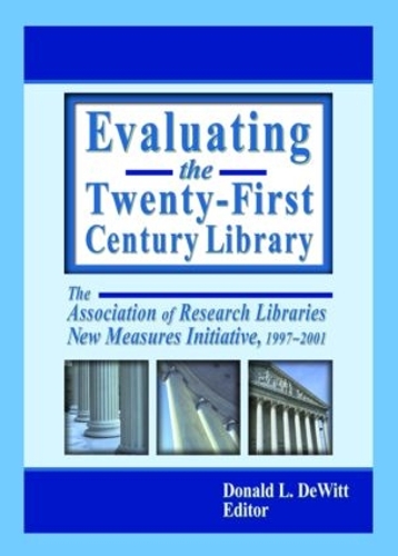 Бумажная книга «Evaluating the Twenty-First Century Library: The Association of Research Libraries New Measures Initiative, 1997-2001» - фото №1