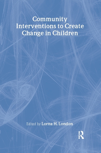 Паперова книга «Community Interventions to Create Change in Children», автор Лорна Лондон - фото №1
