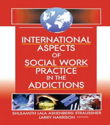Бумажная книга «International Aspects of Social Work Practice in the Addictions», авторов Ларри Харрисон, Шуламит Л А Штрауснер - фото №1