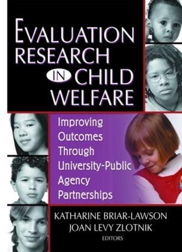 Бумажная книга «Evaluation Research in Child Welfare: Improving Outcomes Through University-Public Agency Partnerships», авторов Джоан Леви Злотник, Катарина Брайар-Лоусон - фото №1